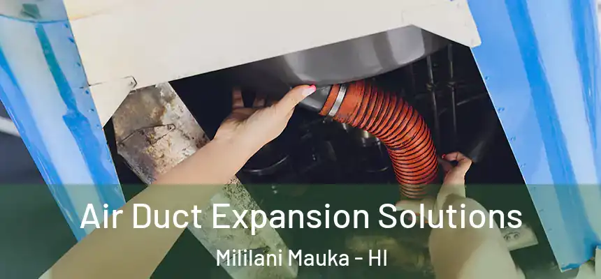  Air Duct Expansion Solutions Mililani Mauka - HI