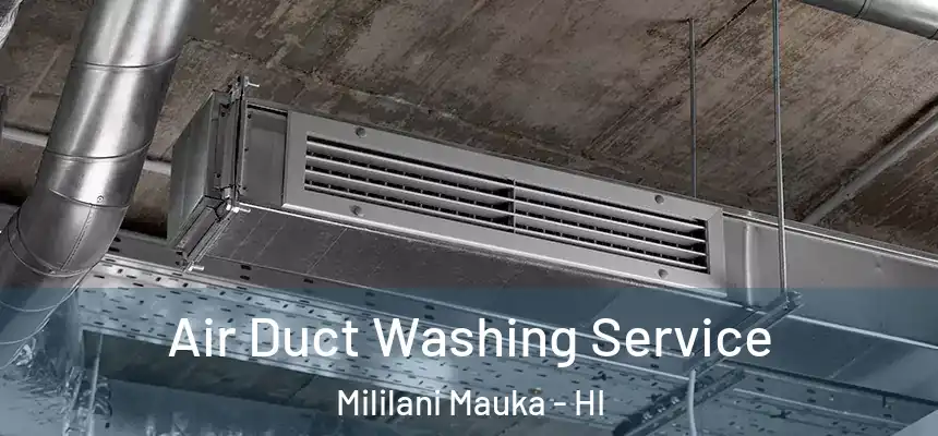 Air Duct Washing Service Mililani Mauka - HI