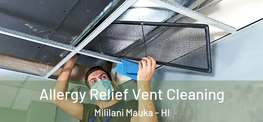 Allergy Relief Vent Cleaning Mililani Mauka - HI
