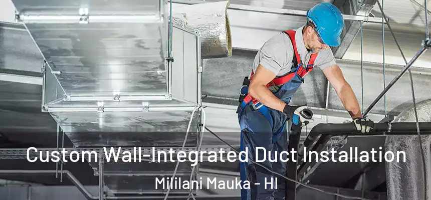  Custom Wall-Integrated Duct Installation Mililani Mauka - HI