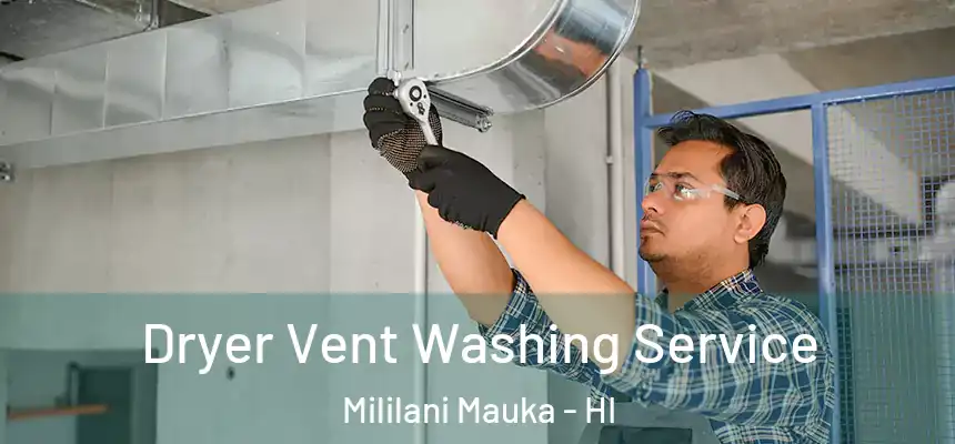  Dryer Vent Washing Service Mililani Mauka - HI