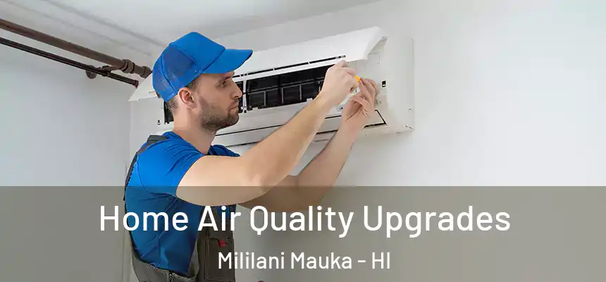 Home Air Quality Upgrades Mililani Mauka - HI