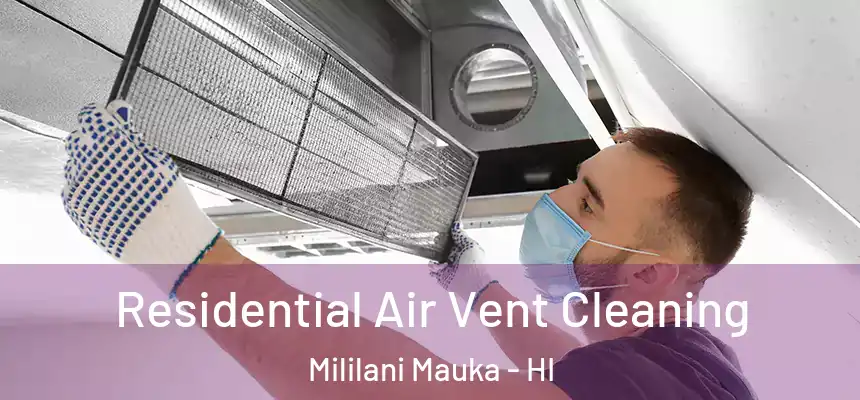  Residential Air Vent Cleaning Mililani Mauka - HI