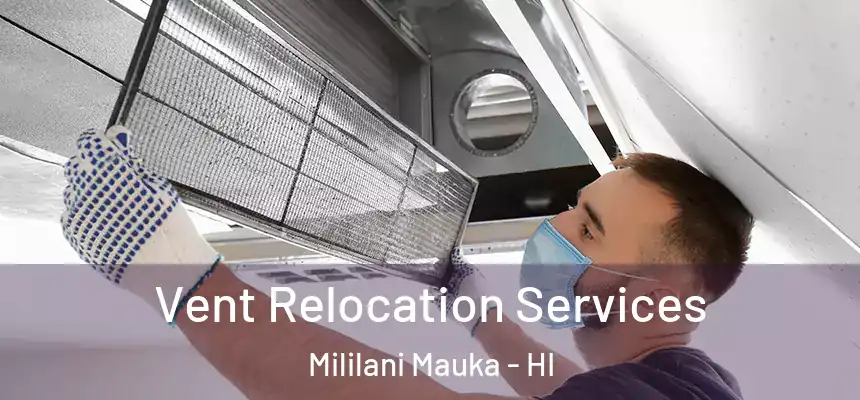 Vent Relocation Services Mililani Mauka - HI